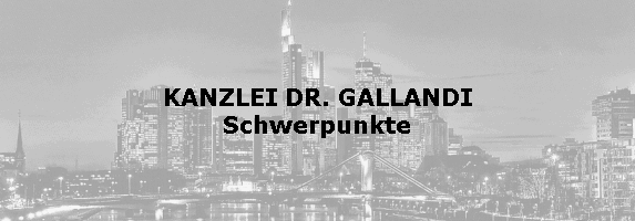 KANZLEI DR. GALLANDI
Schwerpunkte